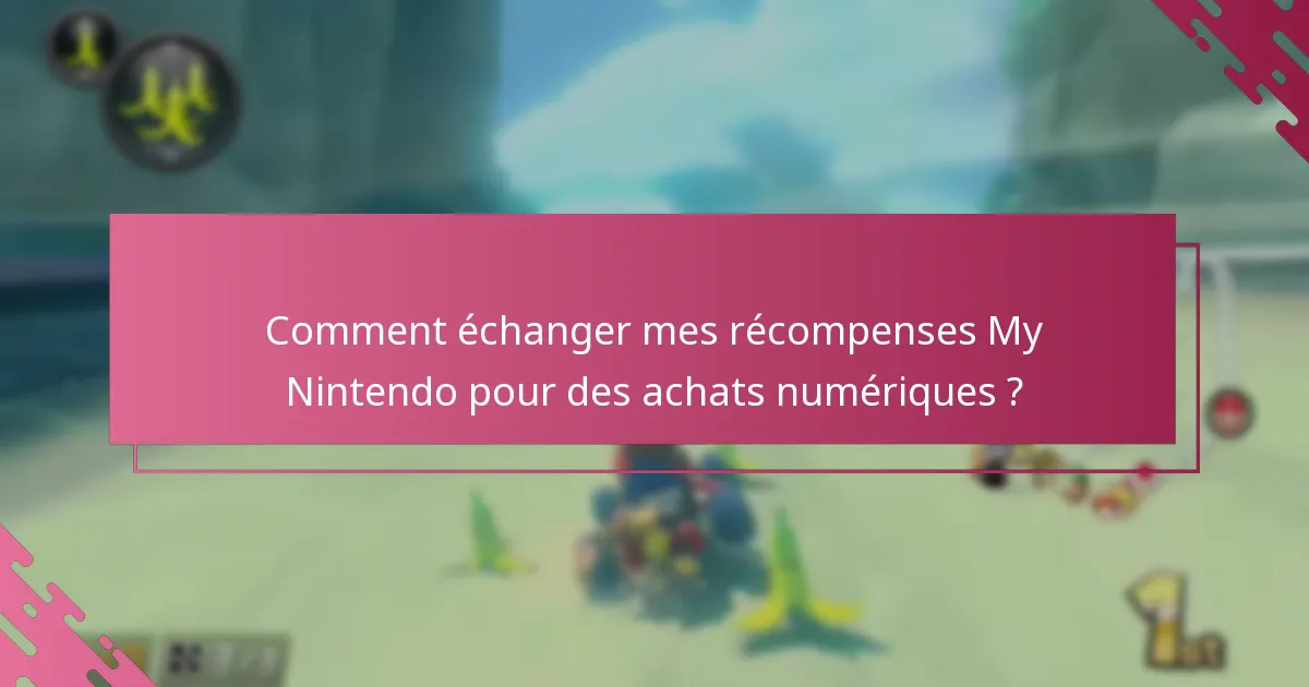 Comment échanger mes récompenses My Nintendo pour des achats numériques ?