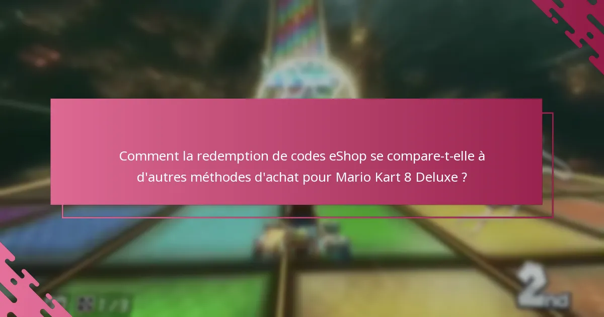 Quels sont les avantages de la redemption des codes Nintendo eShop pour Mario Kart 8 Deluxe ?