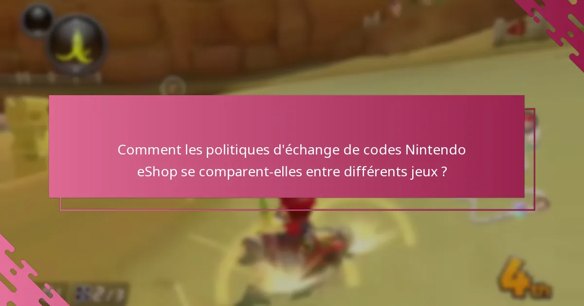 Quelles sont les meilleures pratiques pour échanger des codes Nintendo eShop pour Mario Kart 8 Deluxe ?