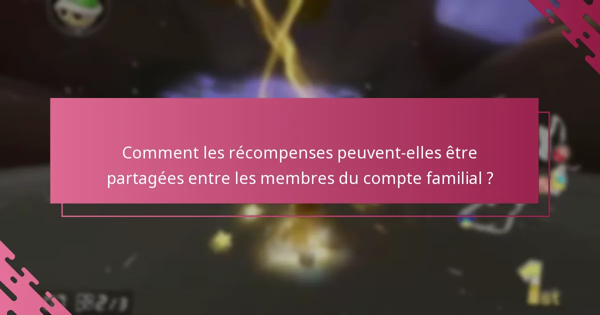 Comment les récompenses peuvent-elles être partagées entre les membres du compte familial ?