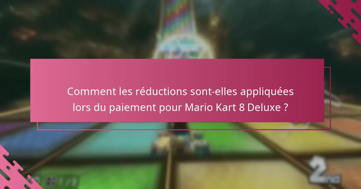 Qui est éligible aux réductions sur Mario Kart 8 Deluxe ?