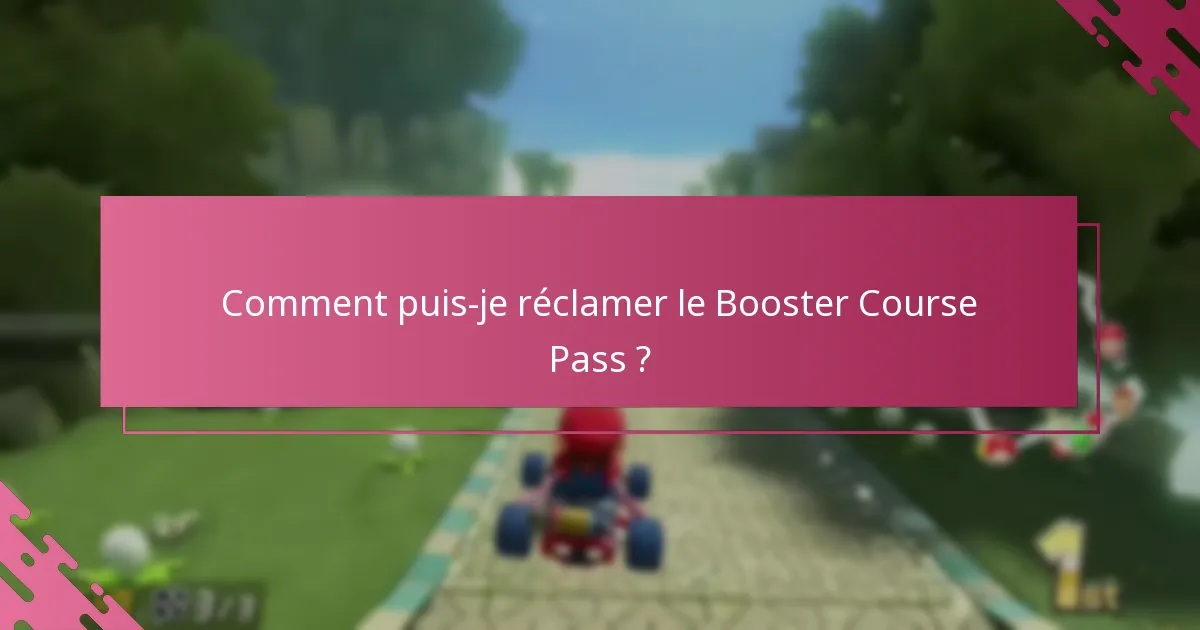 Comment puis-je réclamer le Booster Course Pass ?