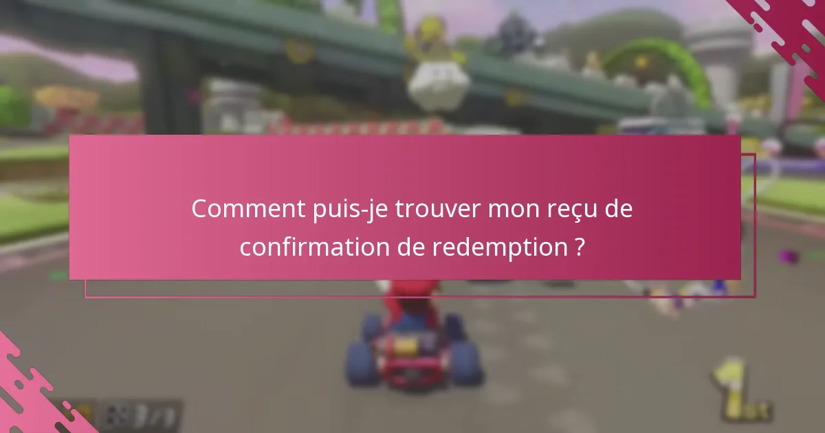 Comment puis-je trouver mon reçu de confirmation de redemption ?