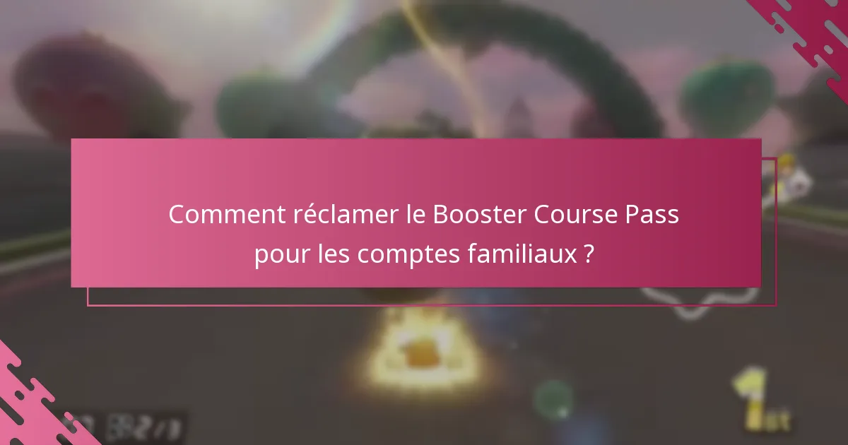 Quelles sont les limites et restrictions du Booster Course Pass ?