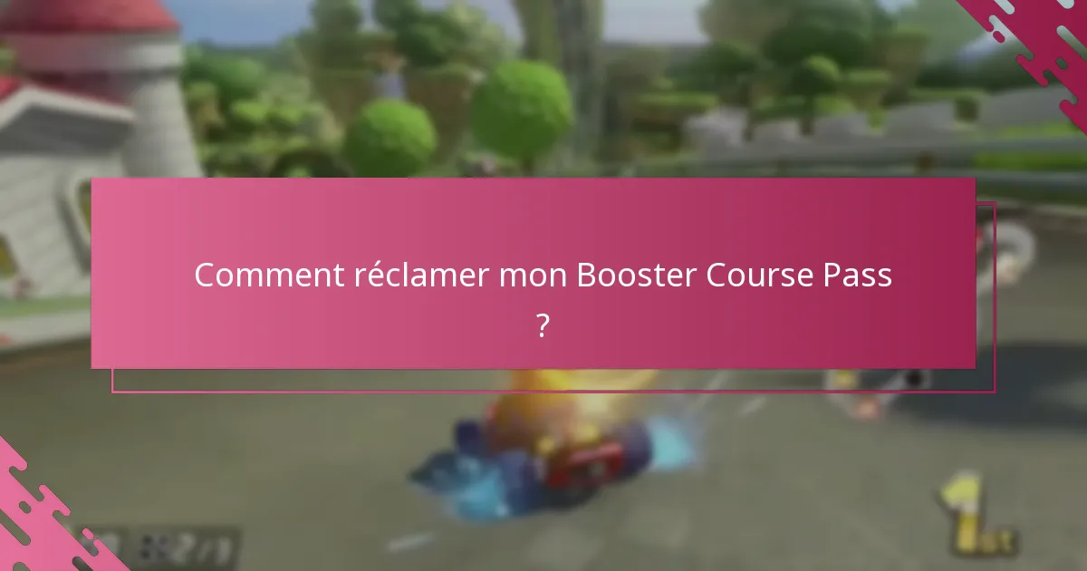 Comment réclamer mon Booster Course Pass ?