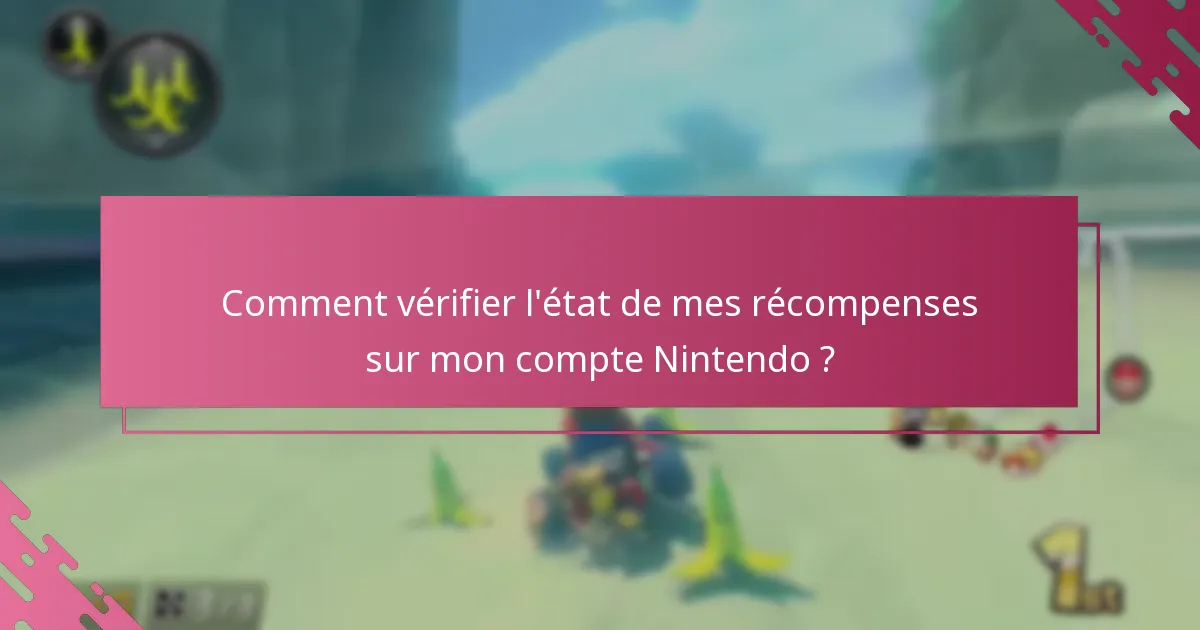 Comment vérifier l’état de mes récompenses sur mon compte Nintendo ?