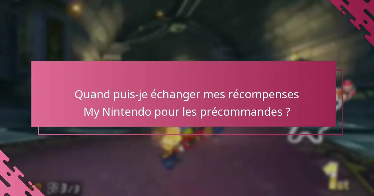 Quelles restrictions s’appliquent aux redemptions de récompenses My Nintendo pour les précommandes ?