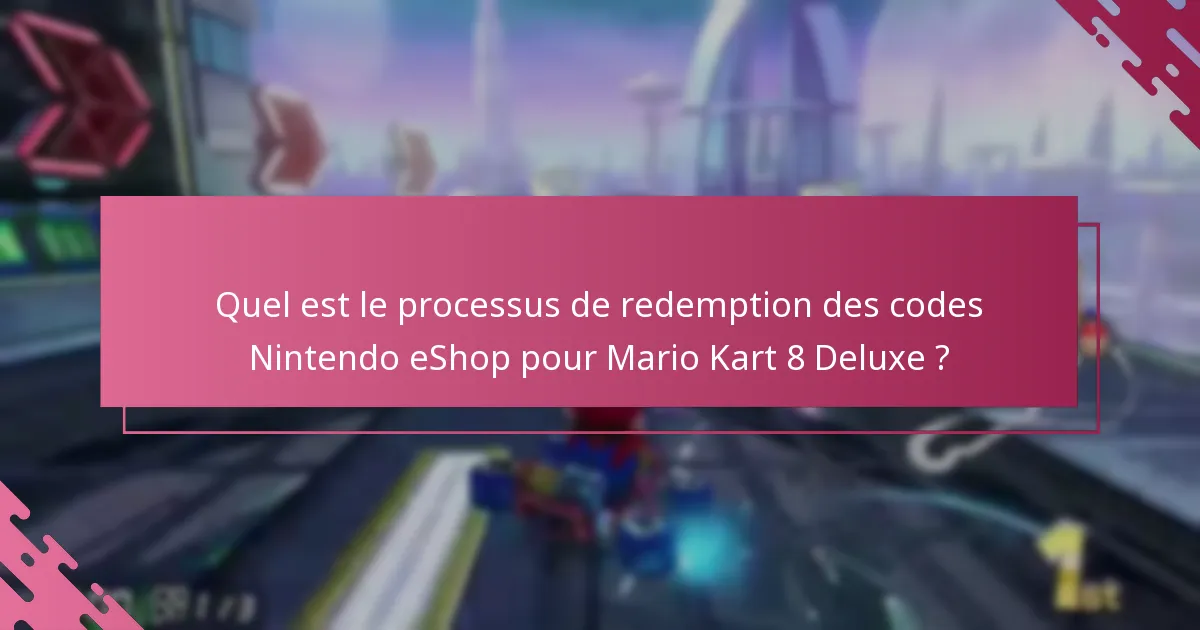 Comment la redemption de codes eShop se compare-t-elle à d’autres méthodes d’achat pour Mario Kart 8 Deluxe ?