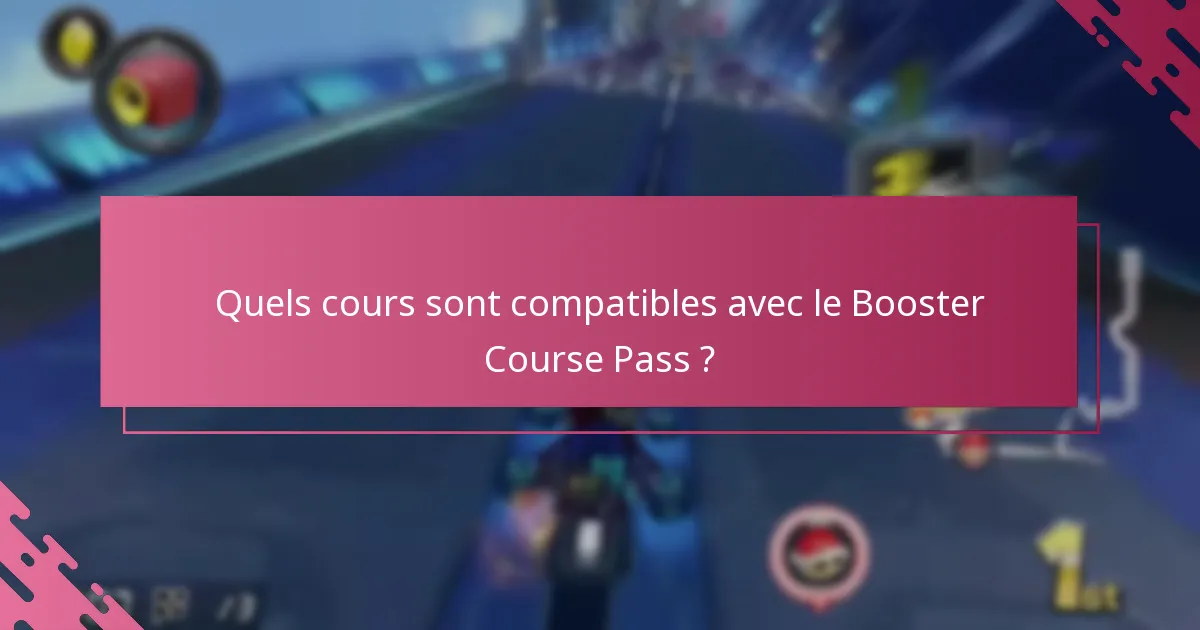 Quels cours sont compatibles avec le Booster Course Pass ?