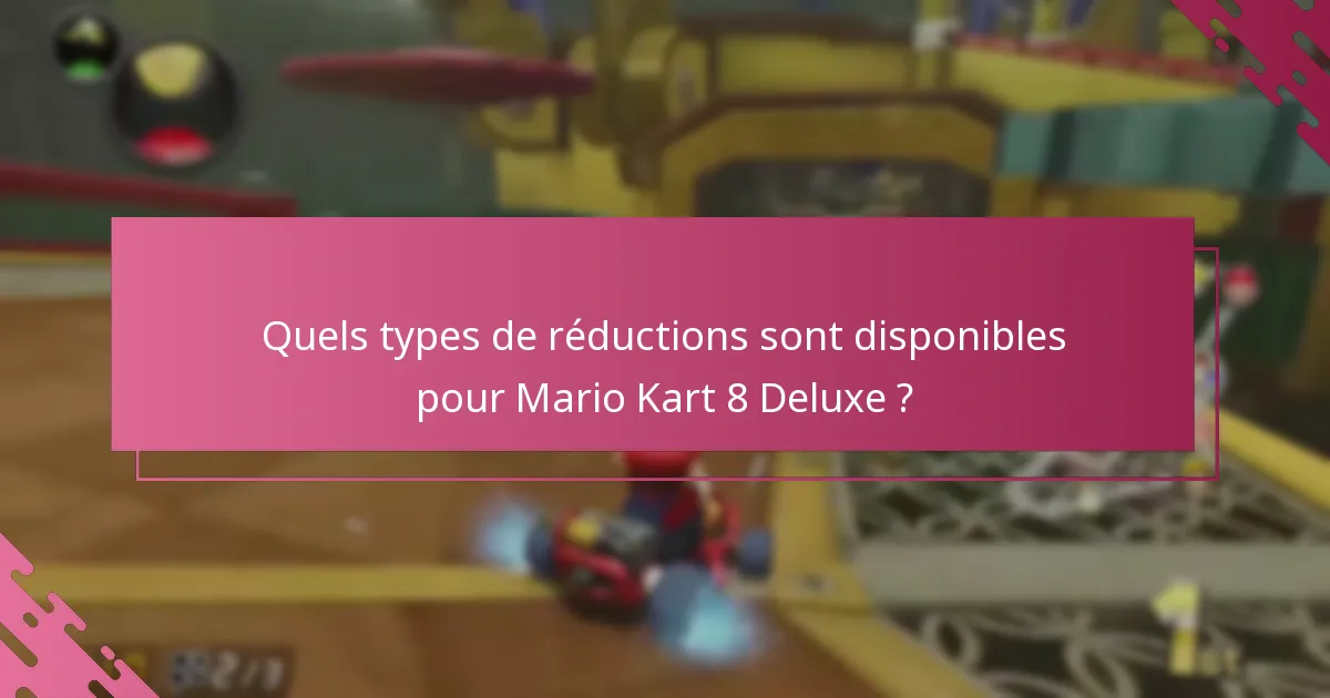 Quels types de réductions sont disponibles pour Mario Kart 8 Deluxe ?